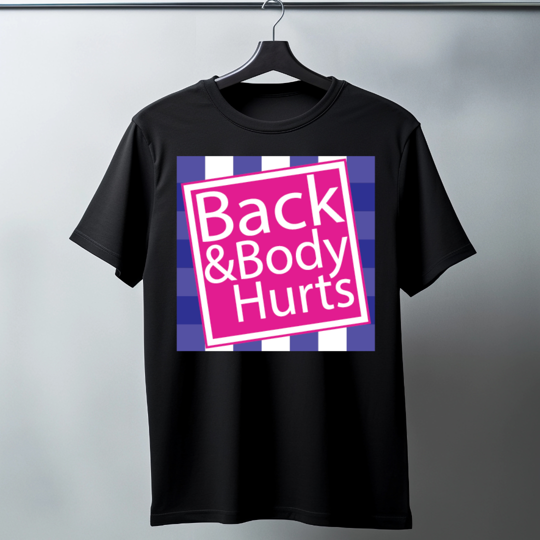 "Back & Body Hurts" Funny Statement T-Shirt - White
