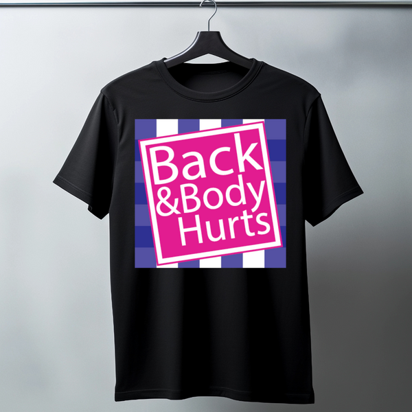 "Back & Body Hurts" Funny Statement T-Shirt - White